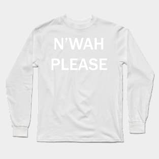 N'wah Please! Long Sleeve T-Shirt